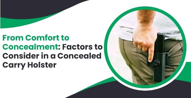 From Comfort to Concealment: Factors to Consider in a Concealed Carry Holster